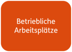 Betriebliche Arbeitsplätze
